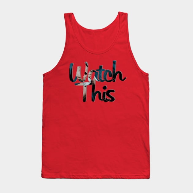 Watch This Tank Top by afternoontees